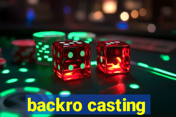 backro casting